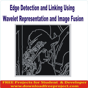 Free Edge Detection and Linking Using Wavelet Representation and Image Fusion In Asp.Net Projects Download